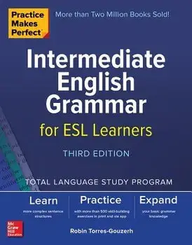Practice Makes Perfect: Intermediate English Grammar for ESL Learners, Third Edition, Paperback/Robin Torres-Gouzerh