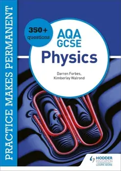 Practice makes permanent: 350+ questions for AQA GCSE Physics, Paperback/Darren Forbes
