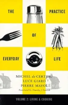Practice of Everyday Life. Volume 2: Living and Cooking, Paperback/Michel De Certeau