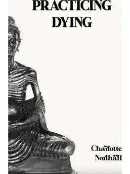 Practicing Dying, Paperback/Charlotte Northall