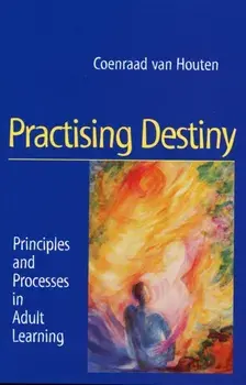 Practising Destiny. Principles and Processes in Adult Learning, Paperback/Coenraad van Houten