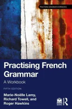 Practising French Grammar. A Workbook, 5 ed, Paperback/***