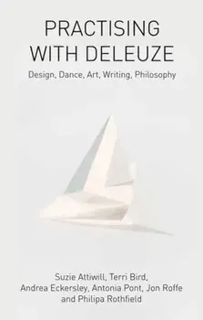 Practising with Deleuze. Design, Dance, Art, Writing, Philosophy, Paperback/Terri Bird
