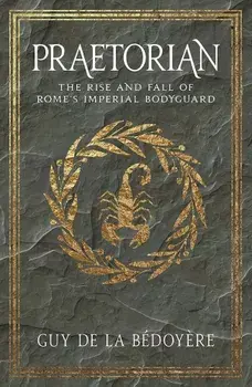Praetorian, Paperback/Guy De La Bedoyere