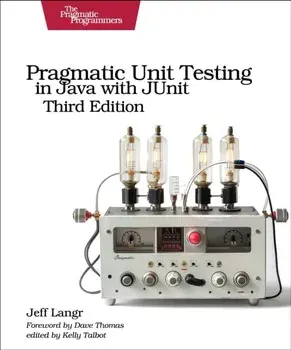 Pragmatic Unit Testing in Java with Junit, Third Edition, Paperback/Jeff Langr