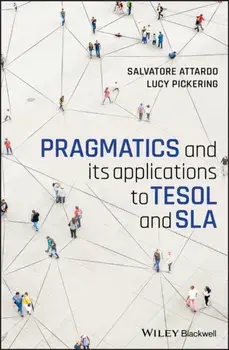 Pragmatics and its Applications to TESOL and SLA, Paperback/Lucy Pickering