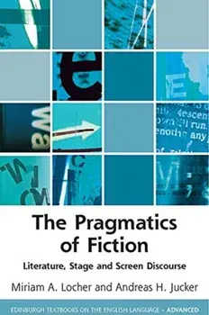 Pragmatics of Fiction. Literature, Stage and Screen Discourse, Paperback/Miriam Locher