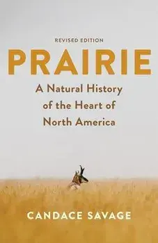 Prairie: A Natural History of the Heart of North America: Revised Edition, Paperback/***