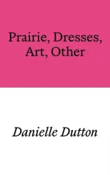 Prairie, Dresses, Art, Other, Paperback/Danielle Dutton