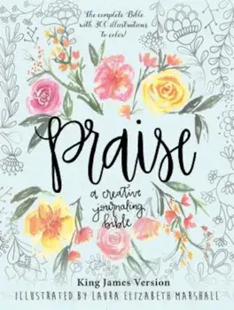 Praise: A Creative Journaling Bible, Hardcover/Laura Elizabeth Marshall