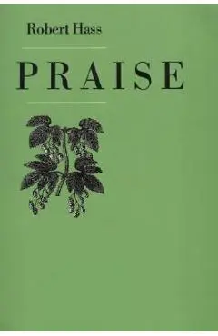Praise - Robert Hass