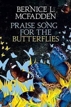 Praise Song for the Butterflies/Bernice L McFadden