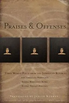 Praises & Offenses: Three Women Poets from the Dominican Republic, Paperback/Aída Cartagena Portalatin