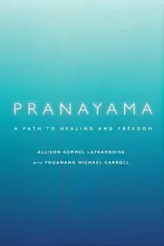 Pranayama: A Path to Healing and Freedom, Paperback/Allison Gemmel Laframboise
