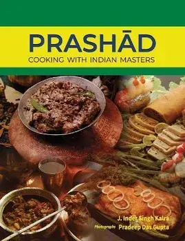 Prashad-Cooking with Indian Masters (Thoroughly Revised Edition, 2022), Paperback/J. Inder Singh Kalra