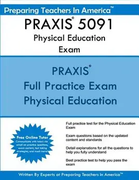 Praxis 5091 Physical Education Exam: Praxis II - Physical Education Exam, Paperback/Preparing Teachers in America