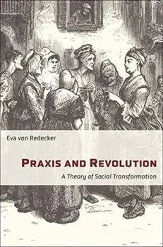 Praxis and Revolution. A Theory of Social Transformation, Paperback/Eva von Redecker