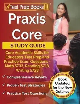 Praxis Core Study Guide: Core Academic Skills for Educators Test Prep and Practice Exam Questions - Math 5733, Reading 5713, Writing 5723 [Book, Paperback/Joshua Rueda
