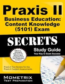Praxis II Business Education: Content Knowledge (5101) Exam Secrets: Praxis II Test Review for the Praxis II: Subject Assessments, Paperback/Praxis II