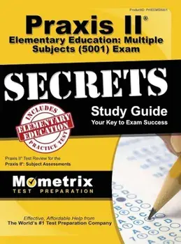 Praxis II Elementary Education: Multiple Subjects (5001) Exam Secrets Study Guide: Praxis II Test Review for the Praxis II: Subject Assessments, Hardcover/Praxis II Exam Secrets Test Prep