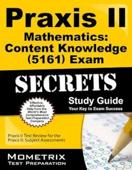 Praxis II Mathematics: Content Knowledge (5161) Exam Secrets: Praxis II Test Review for the Praxis II: Subject Assessments, Paperback/Praxis II