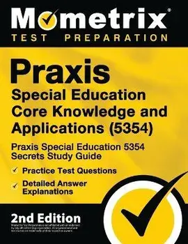 Praxis Special Education Core Knowledge and Applications (5354) - Praxis Special Education 5354 Secrets Study Guide, Practice Test Questions, Detailed, Paperback/Mometrix Teacher Certification Test