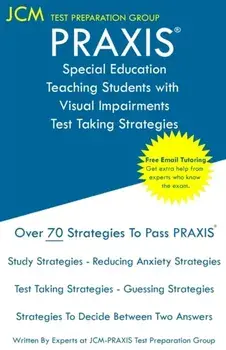 PRAXIS Special Education Teaching Students with Visual Impairments - Test Taking Strategies, Paperback/Jcm-Praxis Test Preparation Group