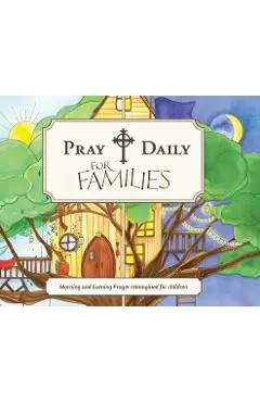 Pray Daily for Families: Morning and Evening Prayer Reimagined for Children - Pray Daily Press