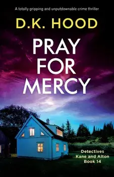 Pray for Mercy: A totally gripping and unputdownable crime thriller, Paperback/D. K. Hood