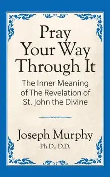 Pray Your Way Through It, Paperback/Joseph Murphy