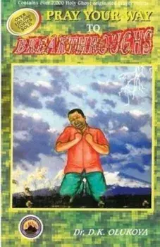 Pray Your Way to Breakthroughs, Paperback/Dr D. K. Olukoya