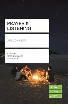 Prayer and Listening (Lifebuilder Bible Studies), Paperback/Jan Johnson