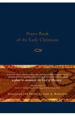 Prayer Book of the Early Christians - John A. Mcguckin