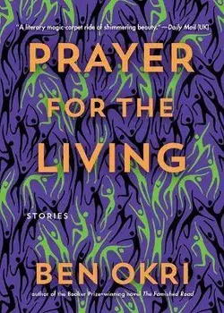 Prayer for the Living, Hardcover/Ben Okri
