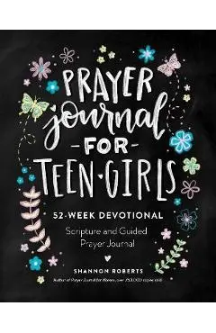 Prayer Journal for Teen Girls: 52-Week Scripture, Devotional, & Guided Prayer Journal - Shannon Roberts