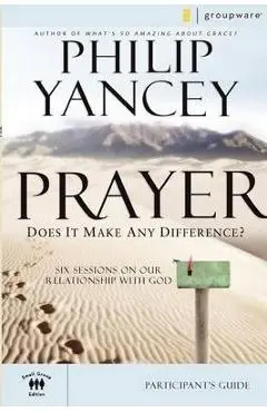 Prayer Participant's Guide: Does It Make Any Difference? - Philip Yancey