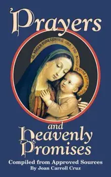 Prayers and Heavenly Promises: Compiled from Approved Sources, Paperback/Joan Carroll Cruz