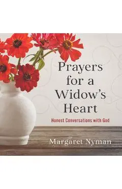 Prayers for a Widow's Heart: Honest Conversations with God - Margaret Nyman