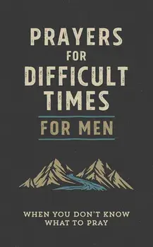 Prayers for Difficult Times for Men: When You Don't Know What to Pray, Paperback/Quentin Guy