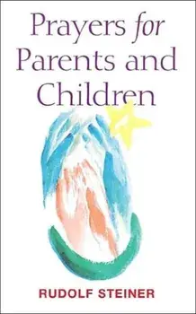 Prayers for Parents and Children. 4th ed., Paperback/Rudolf Steiner