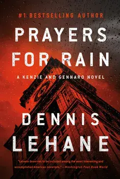 Prayers for Rain: A Kenzie and Gennaro Novel, Paperback/Dennis Lehane