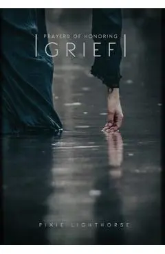 Prayers of Honoring Grief - Pixie Lighthorse