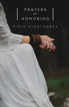Prayers of Honoring, Paperback/Pixie Lighthorse