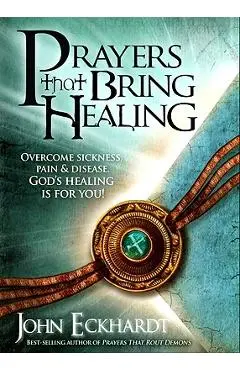 Prayers That Bring Healing - John Eckhardt