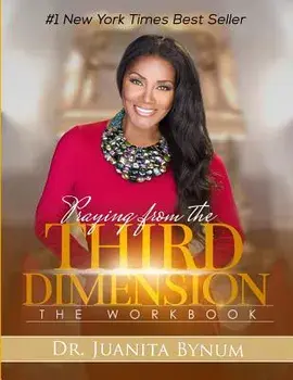 Praying from the Third Dimension Workbook, Paperback/Dr Juanita Bynum