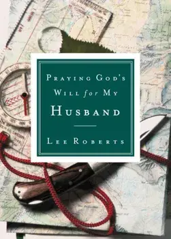 Praying God's Will for My Husband, Paperback/Lee Roberts
