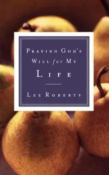 Praying God's Will for My Life, Paperback/Lee Roberts