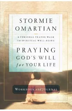 Praying God's Will for Your Life Workbook and Journal - Stormie Omartian