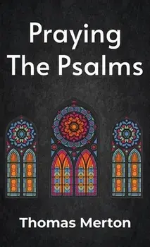 Praying the Psalms Hardcover, Hardcover/Thomas Merton