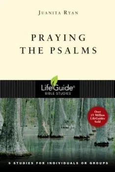 Praying the Psalms: How God Builds Character, Paperback/Juanita Ryan